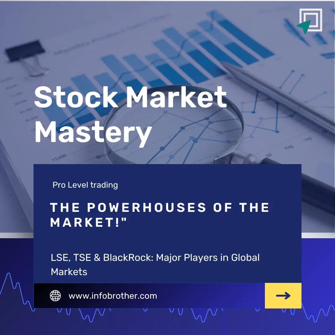 LSE, TSE & BlackRock: Major Players in Global Markets